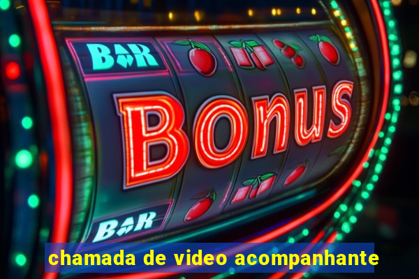 chamada de video acompanhante